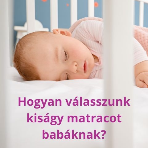 Hogyan válasszunk kiságy matracot babáknak? – Tippek és tanácsok szülőknek