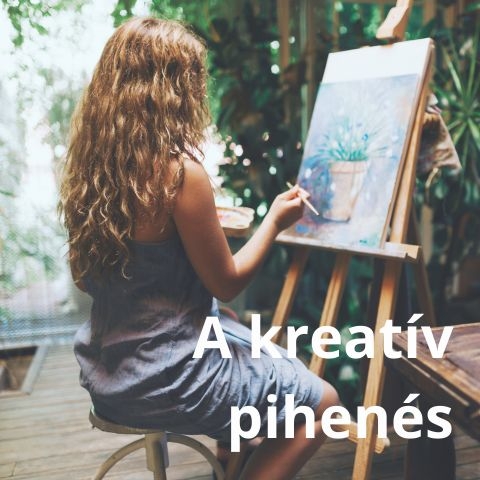 A kreatív pihenés fontossága